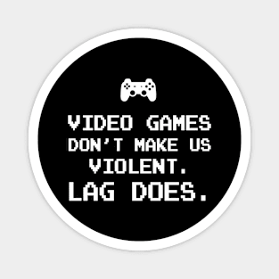 Video games don't make us violent Lag does Magnet